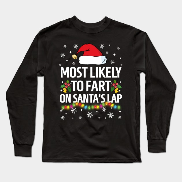 Most Likely To Fart On Santa's Lap Christmas Family Pajama Funny Long Sleeve T-Shirt by TheMjProduction